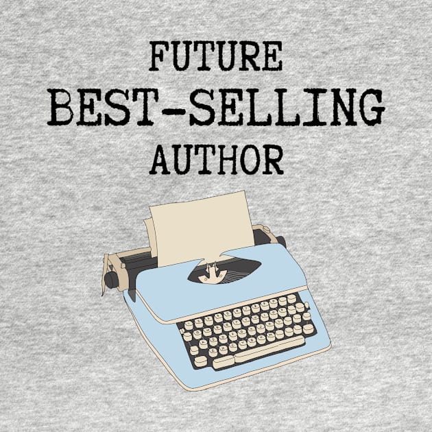 Future Best Selling Author New Writer Gift by Haperus Apparel